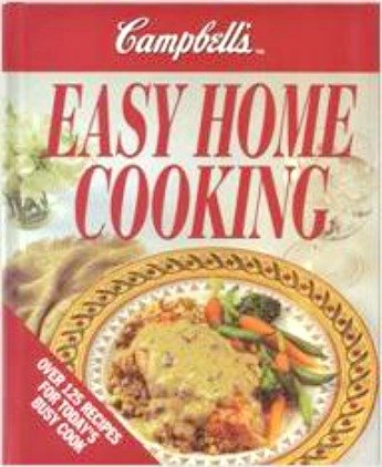 Campbell's Easy Home Cooking: 125+ Quick & Delicious Recipes for Busy Home Chefs | Family Meals, Weeknight Dinners & Meal Prep Ideas