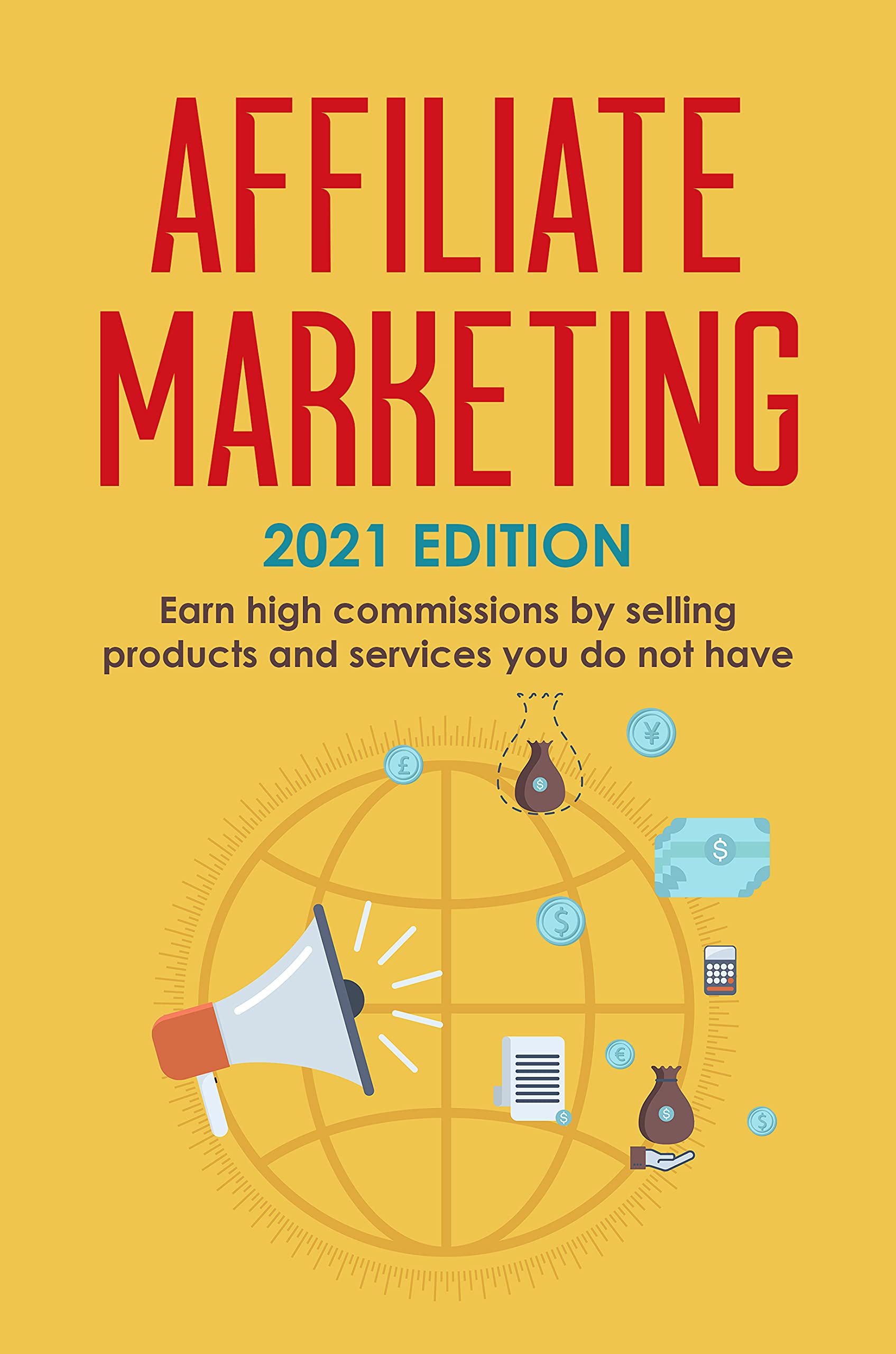 Affiliate Marketing 2021 Guide: Earn High Commissions Selling Products & Services Without Inventory (Best Financial Freedom Books & Audiobooks) - Perfect for Side Hustles & Passive Income Seekers