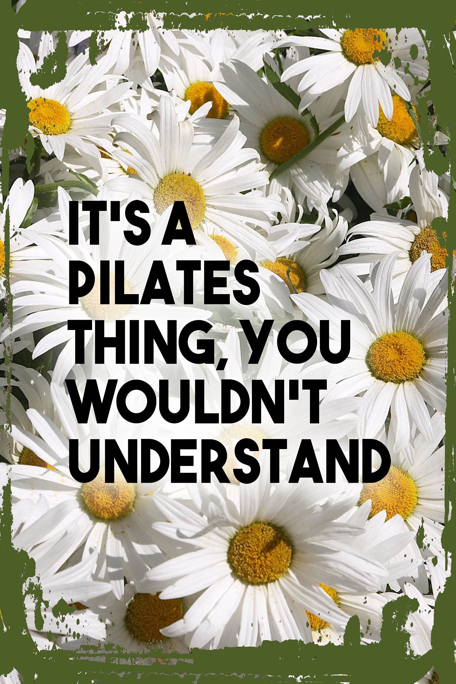 Funny Daisy Flower Wall Art - 8x12 Inch Motivational Gym Decor for Pilates & Workout Lovers - Perfect for Home, Office & Yoga Studio - Unique Gift Idea for Fitness Enthusiasts - Inspiring Wall Decor for Gym, Home Workout Space & Meditation Room - Ideal for Motivation During Exercise & Relaxation in Yoga Sessions - Great for Home Gym, Yoga Studio, Office & Meditation Space
