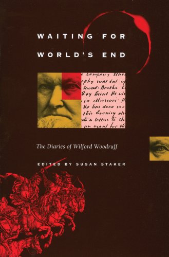 Waiting for World's End: The Diaries of Wilford Woodruff - Historical Mormon Journal for Religious Studies & American Frontier History Research