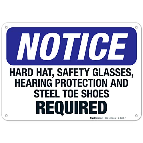OSHA Compliant Safety Sign - Hard Hat, Safety Glasses, Hearing Protection & Steel Toe Shoes Required - 10x7 Inch Rust-Free .040 Aluminum Sign - Fade Resistant for Indoor/Outdoor Use - Made in USA by Sigo Signs - Perfect for Construction Sites, Factories & Work Zones