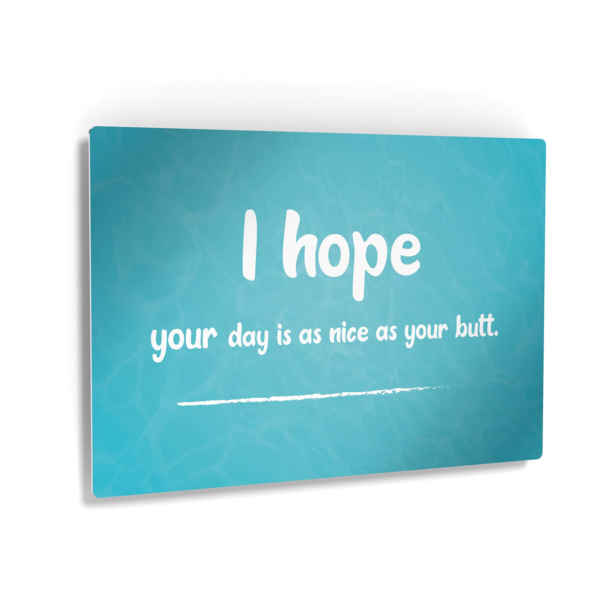Funny Bathroom Wall Art - 'I Hope Your Day is as Nice as Your Butt' Metal Print Sign | 24x36 Ready to Hang Bathroom Decor | Made in USA | Perfect for Powder Room, Guest Bath & Home Humor Decor