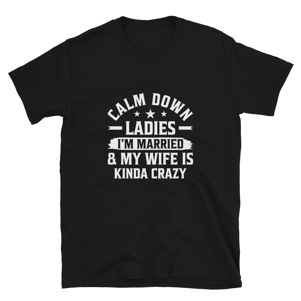 Funny 'I'm Married' T-Shirt for Men - Best Husband Gift from Wife - Cool 'Calm Down Ladies' Wedding Shirt - Perfect for Anniversaries, Date Nights & Couple Events