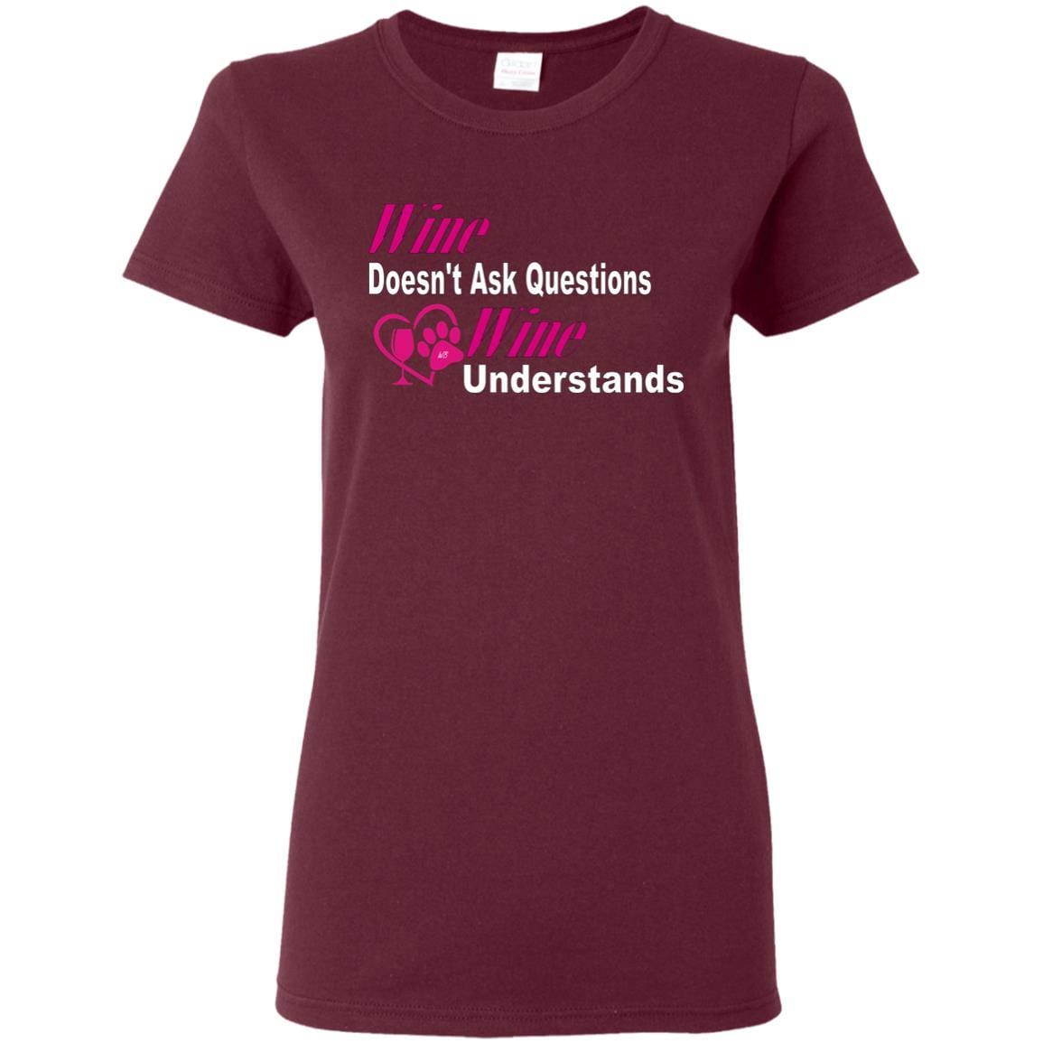 Wine Doesn't Ask Questions Ladies' T-Shirt - Pink with White Lettering | Funny Wine Lover Gift for Women | Perfect for Wine Parties & Girls Night Out