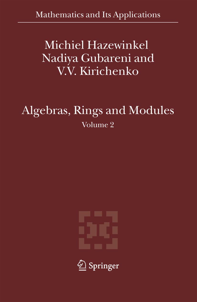 Algebras, Rings and Modules: Volume 2 (Mathematics and Its Applications, 586) - Advanced Abstract Algebra Textbook for Graduate Studies & Research in Modern Mathematics