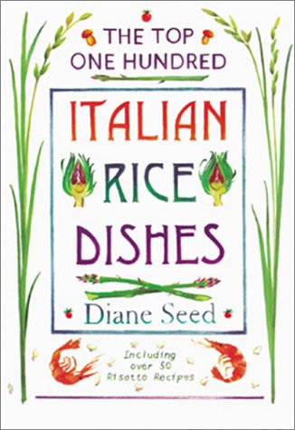 100 Best Authentic Italian Rice Dishes Recipes - Easy Risotto & Traditional Rice Meals for Home Cooking & Dinner Parties