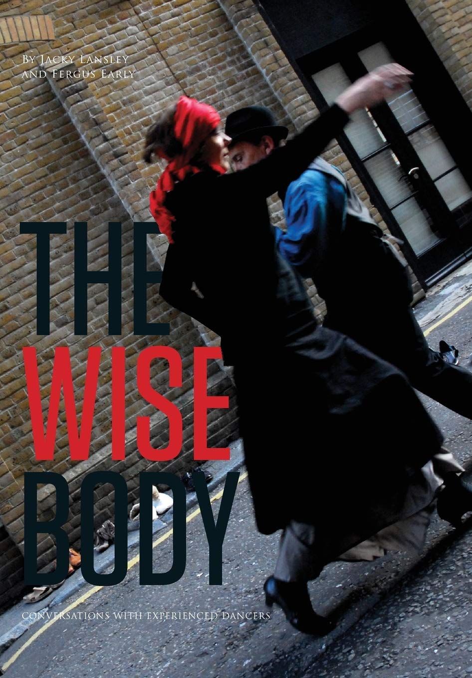 The Wise Body: Inspirational Conversations with Experienced Dancers - Motivational Stories for Ballet, Contemporary & Modern Dance Enthusiasts | Dance Training Book for Students & Teachers | Perfect Gift for Performers | Great for Dance Class Inspiration, Performance Motivation & Choreography Ideas