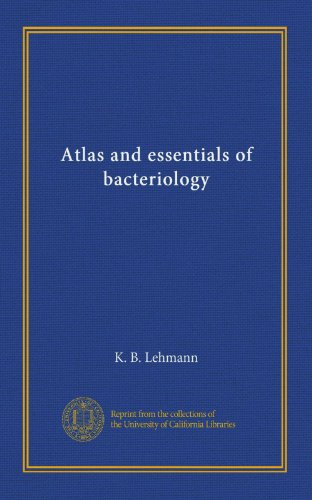 Atlas and Essentials of Bacteriology - Comprehensive Guide for Microbiology Students & Professionals | Lab Research, Medical Studies & Academic Use