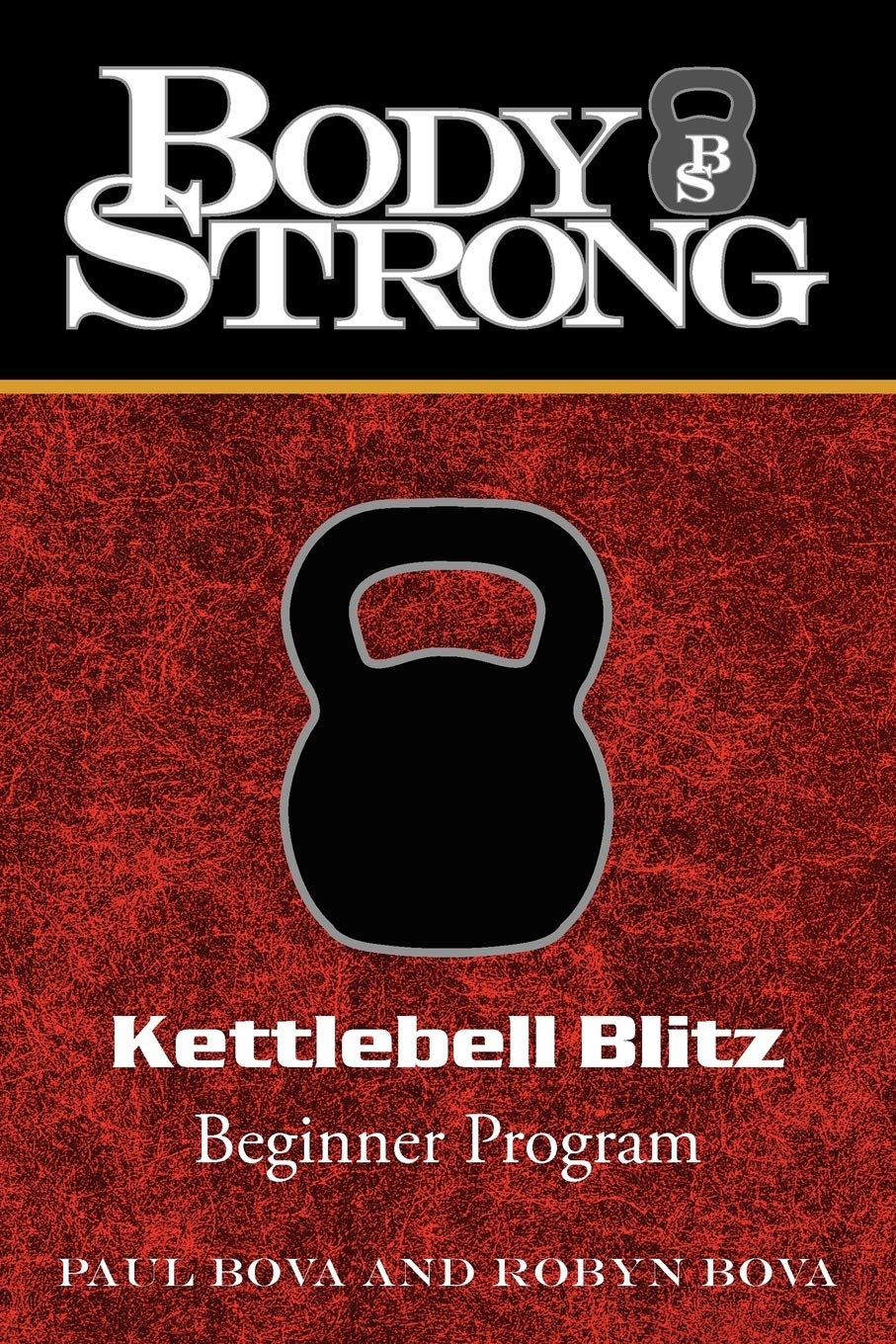 Body Strong Kettlebell Blitz: Beginner Workout Program for Home Gym & Strength Training | Perfect for Fitness Enthusiasts & Weight Loss