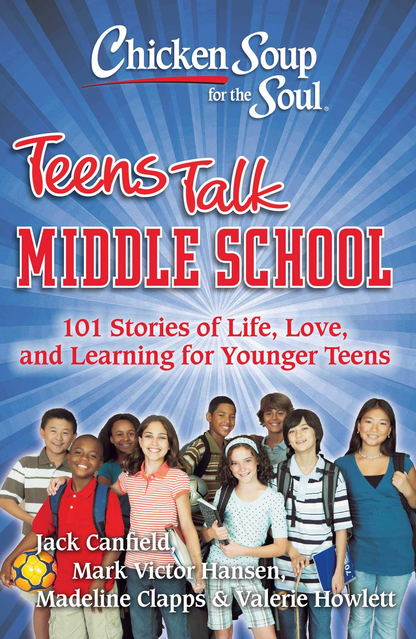 Chicken Soup for the Soul: Teens Talk Middle School - 101 Inspiring Stories About Life, Love & Learning for Young Teens | Motivational Book for Middle School Students & Parents