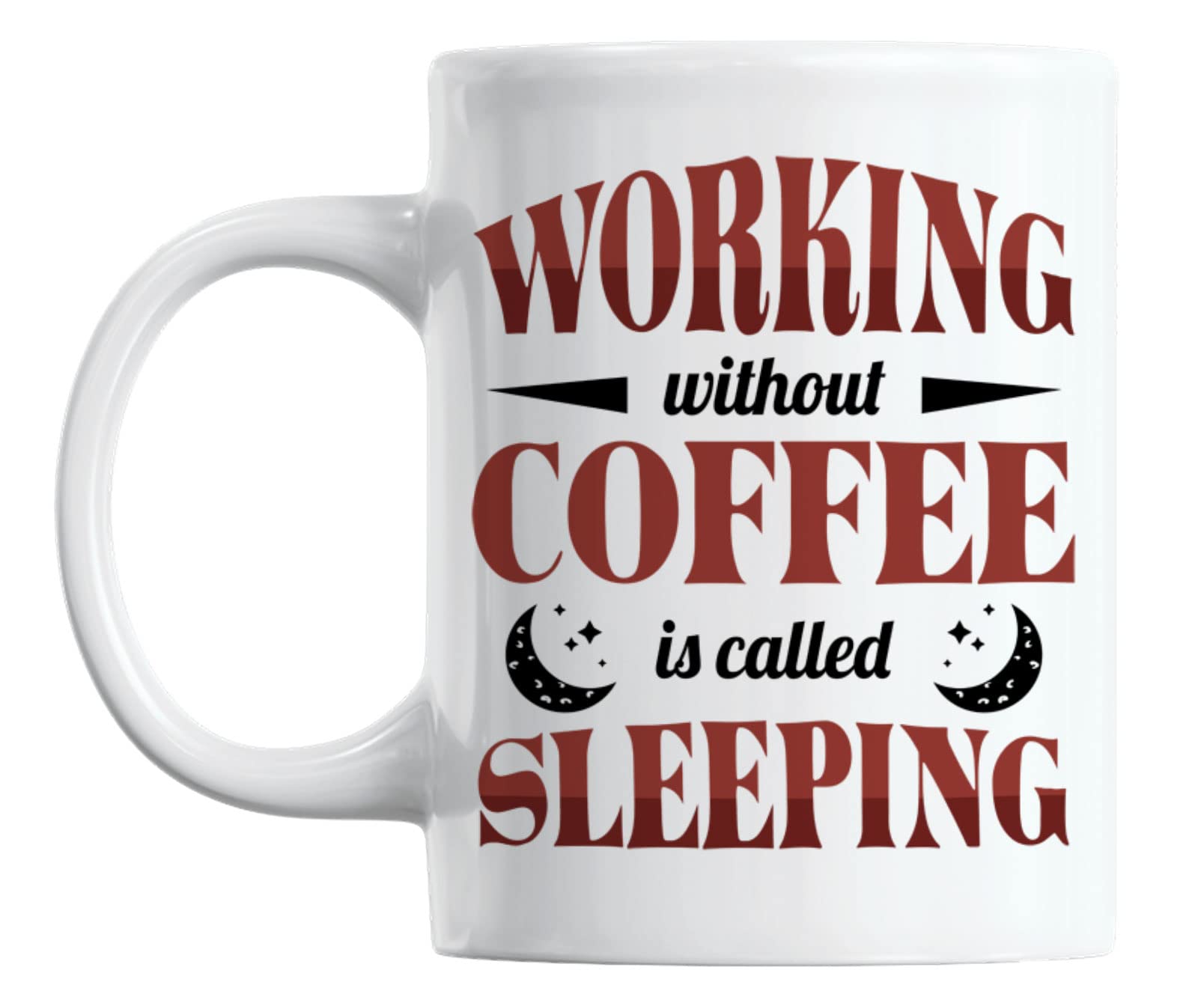 Funny Coffee Mug - 'Working Without Coffee Is Called Sleeping' - 11oz Ceramic Tea & Coffee Cup for Office, Desk, or Home Use - Perfect Gift for Coffee Lovers & Coworkers