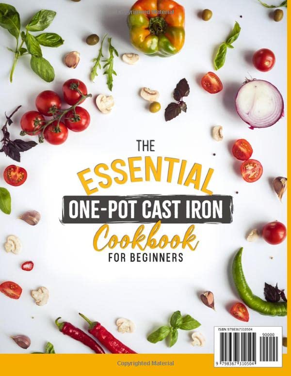 The Essential One-Pot Cast Iron Cookbook for Beginners: 150 Easy & Delicious Recipes from Breakfast to Dessert - Perfect for Camping, Family Dinners & Outdoor Cooking