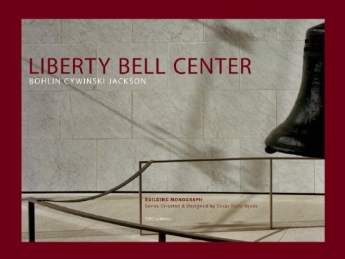 Bohlin Cywinski Jackson: Liberty Bell Center - Architectural Design Book | History & Modern Architecture Insights | Perfect for Architects, Students & Design Enthusiasts