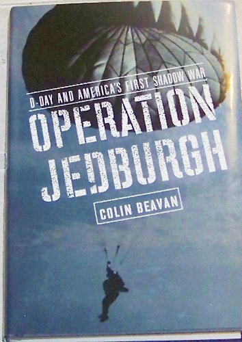 Operation Jedburgh: A-Day & America's First Shadow War - WWII Special Forces History Book for Military Enthusiasts & History Buffs