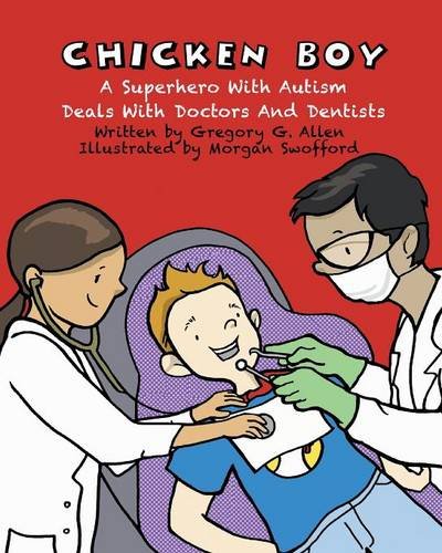 Chicken Boy: Autism Superhero Book for Kids - Overcoming Doctor & Dentist Visits - Inspiring Story for Children with Autism, Parents & Educators
