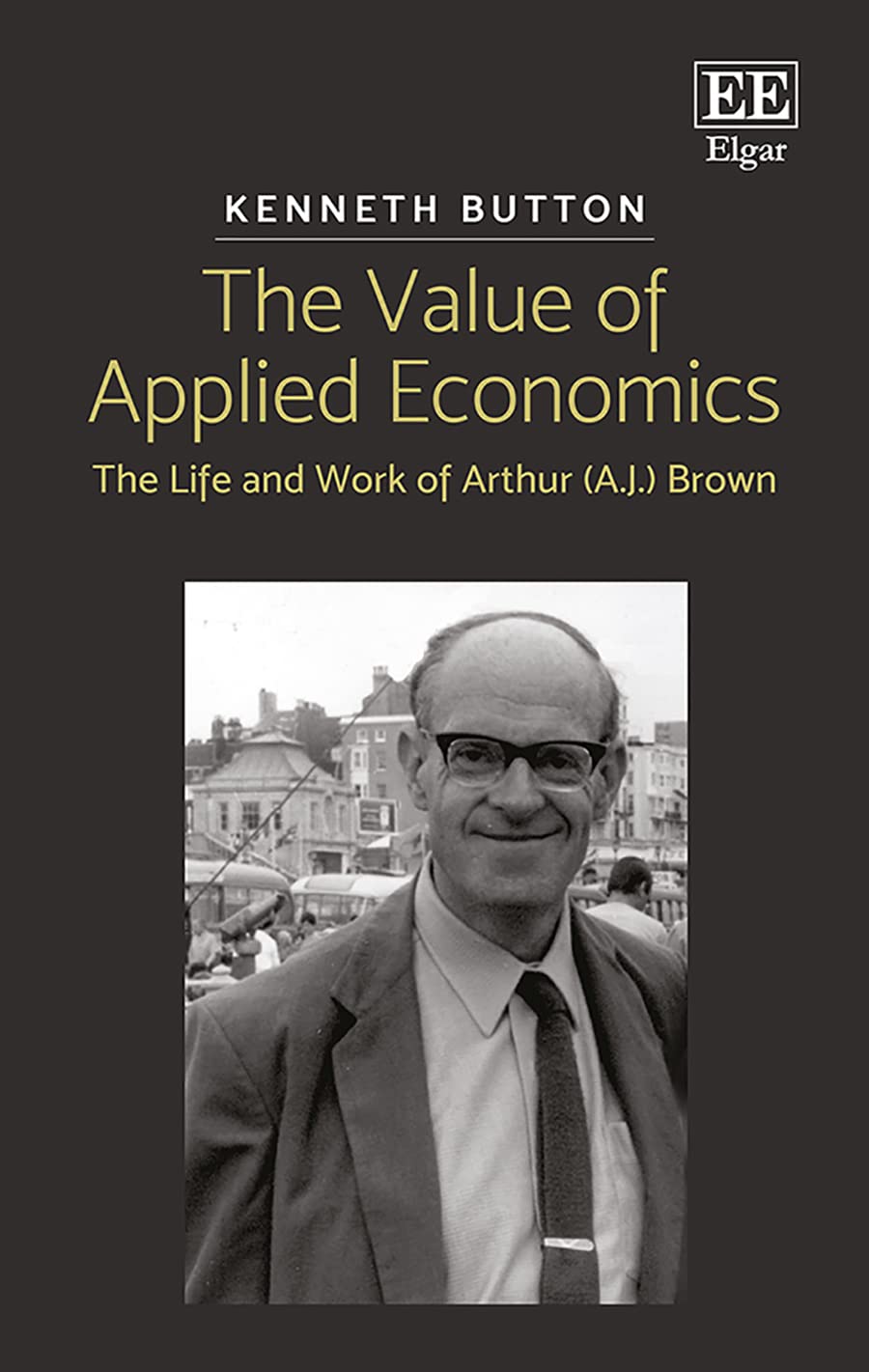 Applied Economics by Arthur (A.J.) Brown - Economic Theory & Practical Insights for Business Professionals | Perfect for MBA Students, Entrepreneurs & Policy Makers