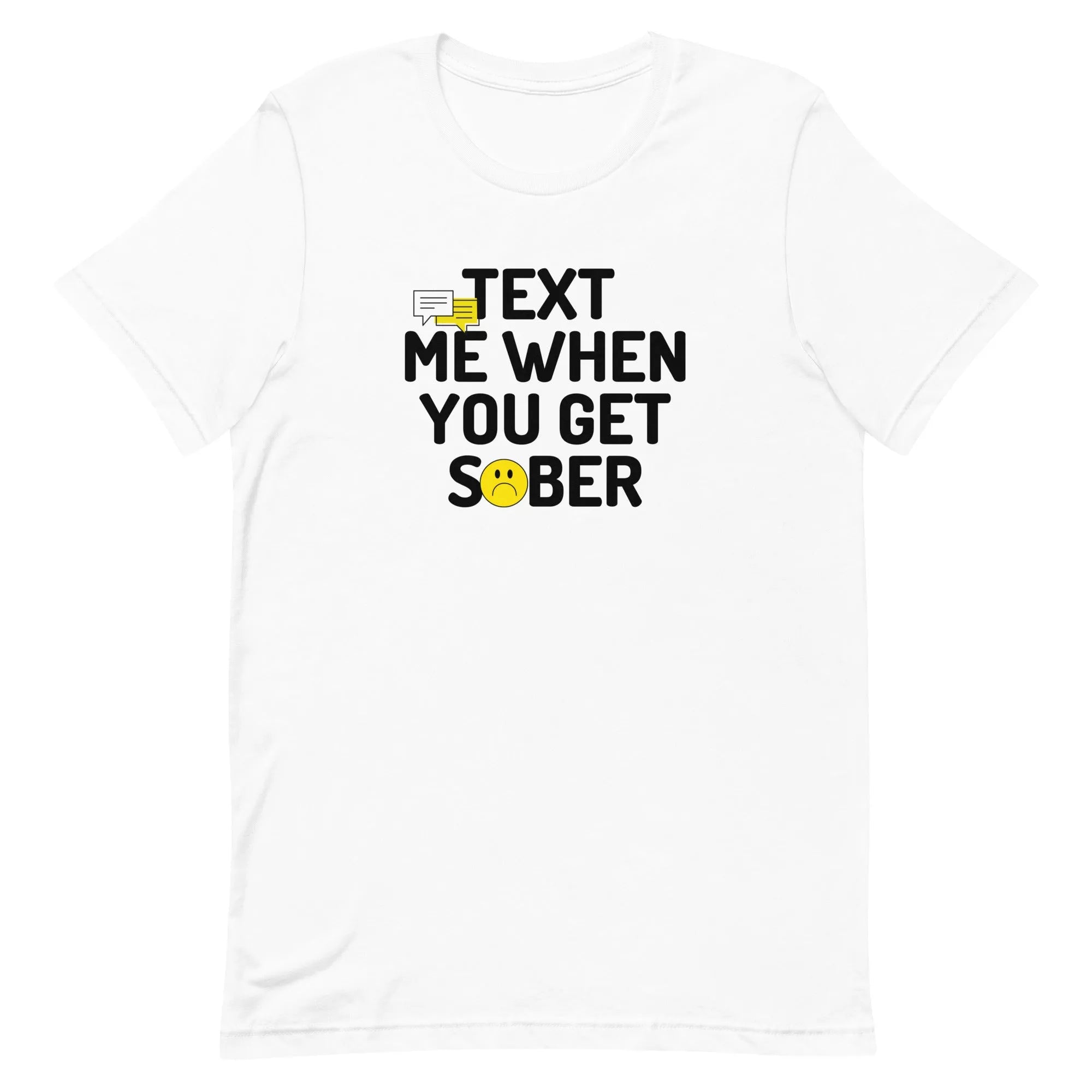 Text Me When You Get Sober Unisex T-Shirt | Funny Alcohol Recovery Gift for Men & Women | Perfect for AA Meetings, Sobriety Milestones & Support Groups