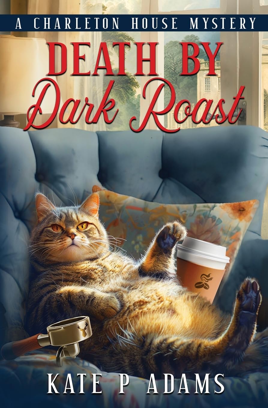 Death by Dark Roast: A Charleton House Mystery (The Charleton House Mysteries) - Cozy Mystery Novel for Coffee Lovers | Perfect for Book Clubs & Relaxing Evenings