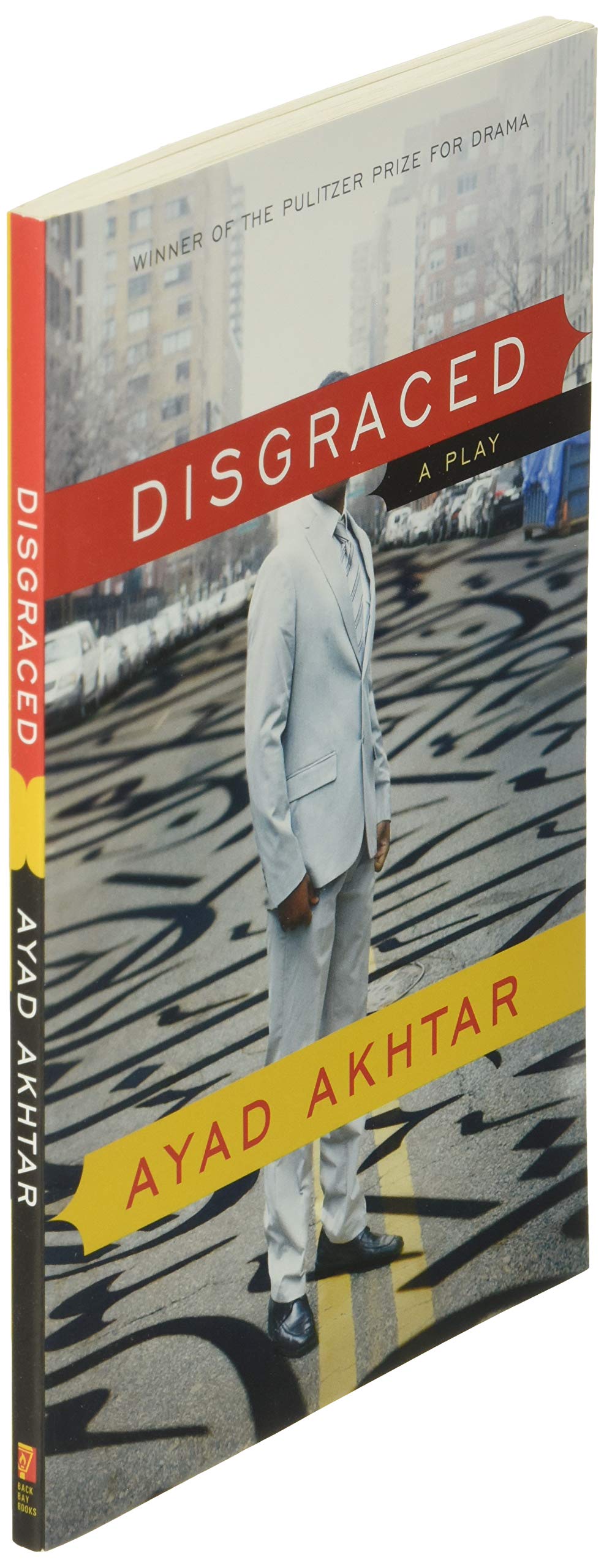 Disgraced - Award-Winning Broadway Play Script by Ayad Akhtar | Drama About Identity & Culture in America | Perfect for Theater Lovers, Book Clubs & Drama Students