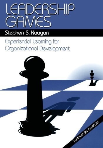 Leadership Games: Experiential Learning Activities for Team Building & Organizational Development by Stephen S. Kaagan | Perfect for Corporate Training, Leadership Workshops & Management Development Programs (1998)