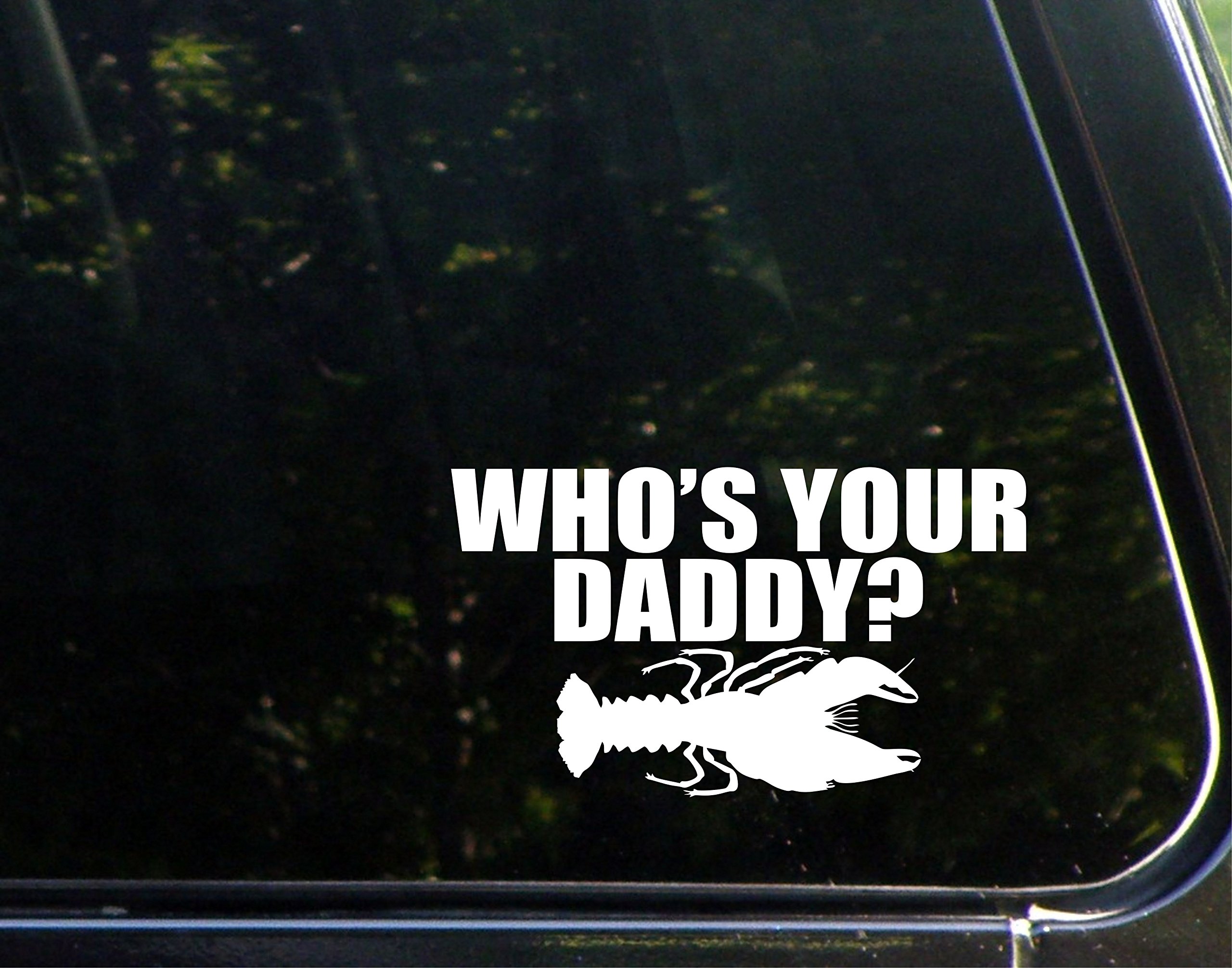 Who's Your Daddy? Crawfish Vinyl Die Cut Decal - 6.5