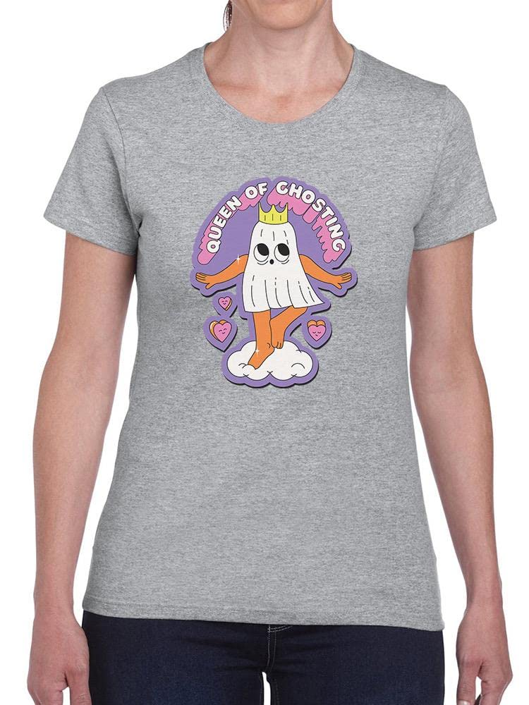 Queen Of Ghosting T-Shirt for Women | Funny Breakup Graphic Tee | SmartPrintsInk Designs | Perfect for Dating, Girls Night Out & Casual Wear