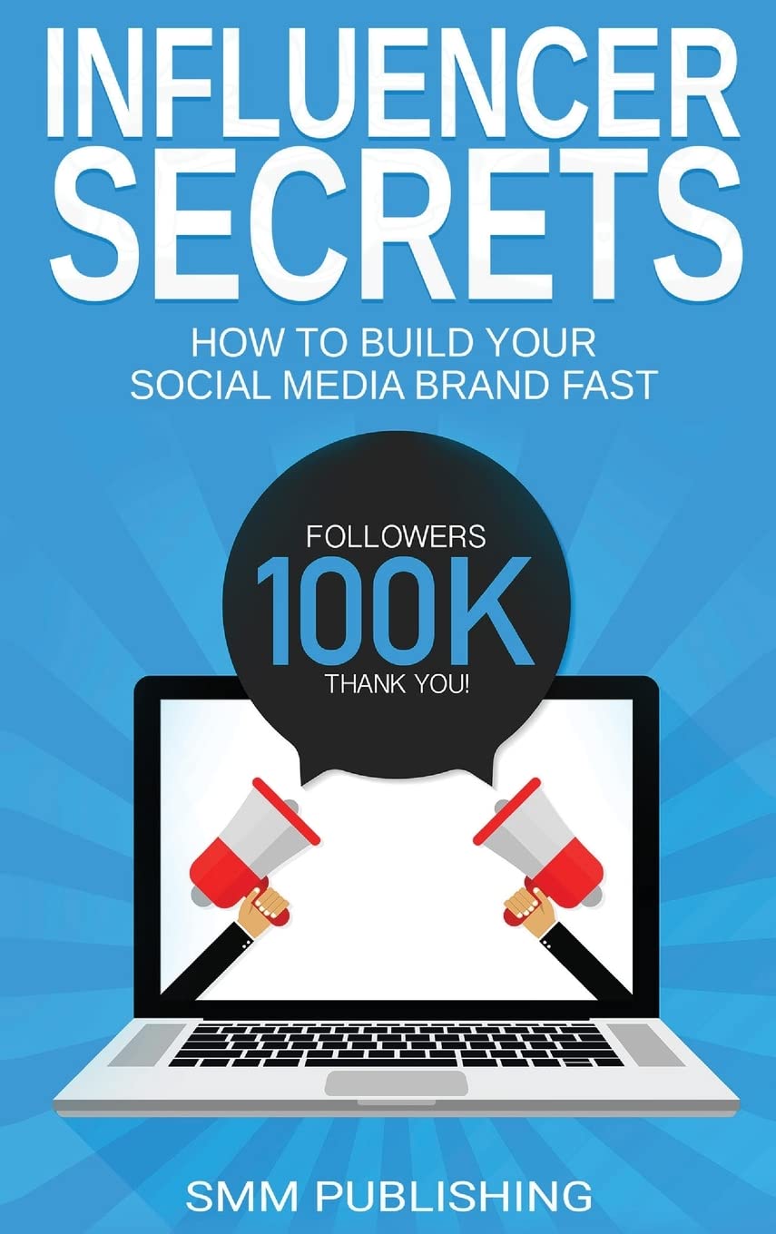 Influencer Secrets: How to Build Your Social Media Brand Fast - Ultimate Guide for Content Creators & Entrepreneurs | Boost Engagement & Grow Followers