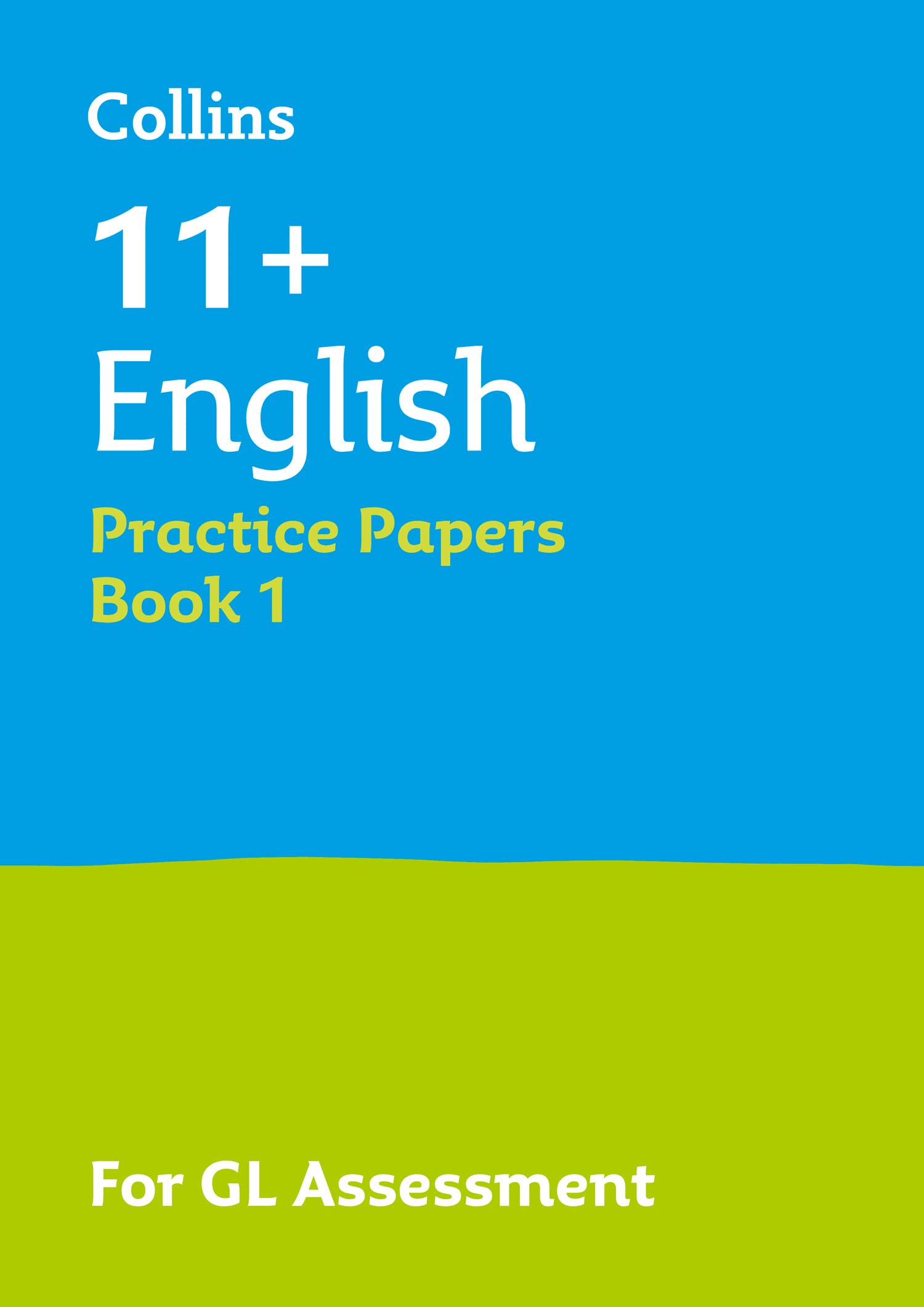Collins 11+ Practice Papers Book 1: GL Assessment Test Prep for 2025 Exams | English Practice Tests for 11+ Students | Perfect for Homeschooling & Private Tutoring