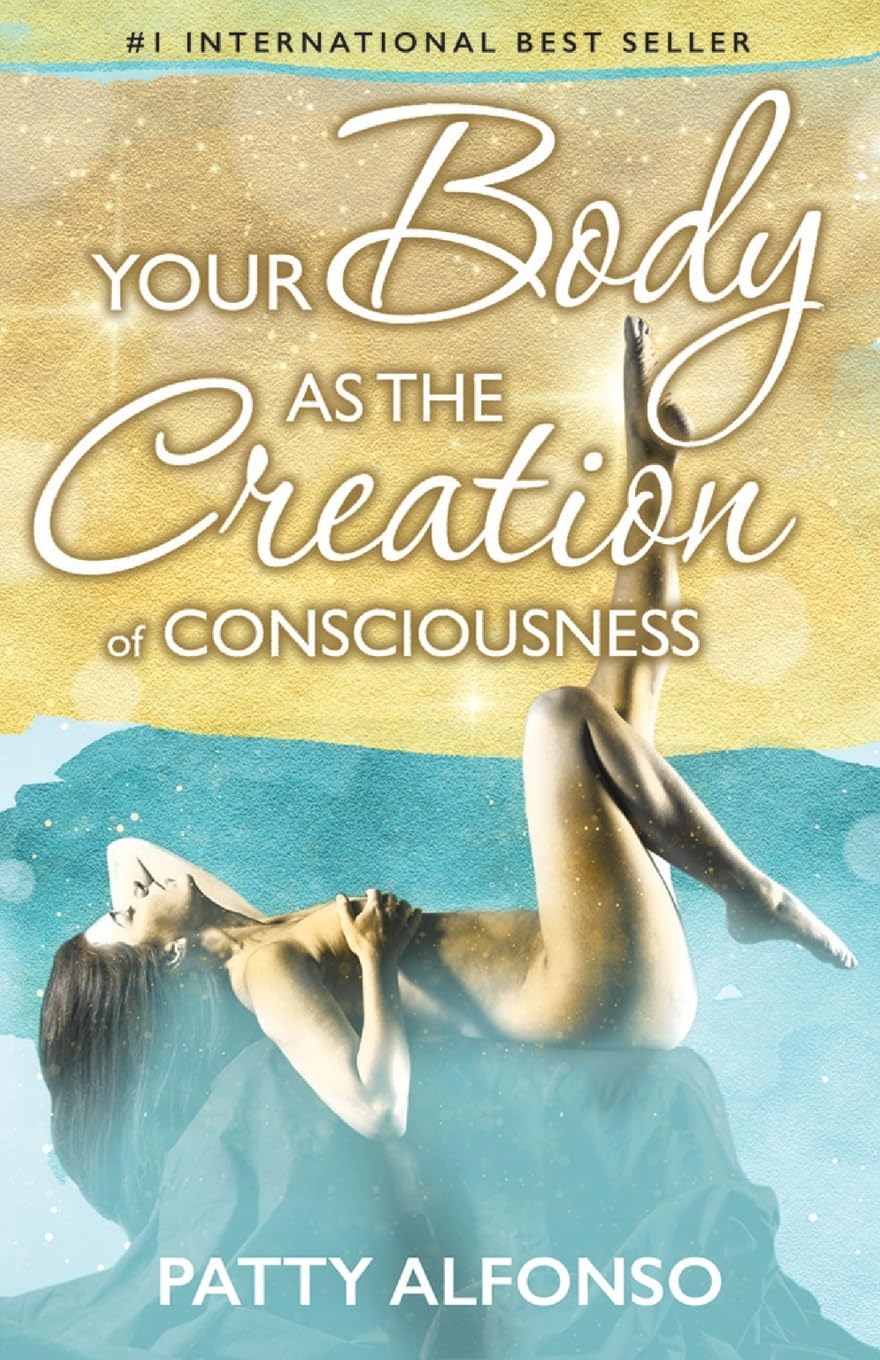 Your Body as the Creation of Consciousness - Explore Mind-Body Connection for Meditation, Yoga & Spiritual Growth
