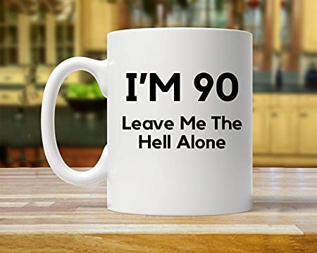 Funny 90th Birthday Coffee Mug - 'I'm 90 Leave Me The Hell Alone' Novelty Gift for 90-Year-Olds - Perfect for Birthday Parties, Retirement Celebrations & Humorous Gifts
