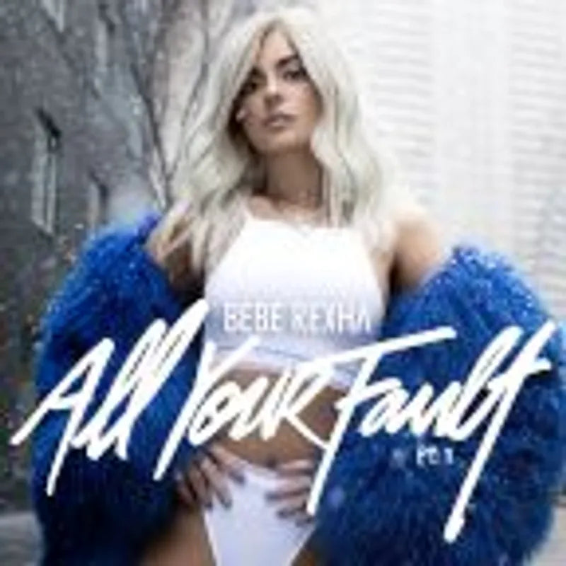 Bebe Rexha All Your Fault: Pt. 1 & 2 (Deluxe Album) - Pop Music Hits for Workout, Party & Relaxation