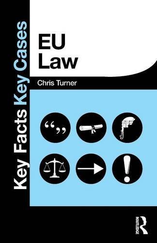 EU Law (Key Facts Key Cases) by Chris Turner - Essential Legal Guide for Students & Professionals | Study, Research & Exam Prep