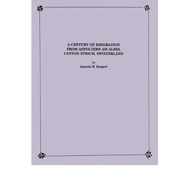 Genealogy & History Book: A Century of Emigration from Affoltern am Albis, Zurich Canton, Switzerland | Swiss Ancestry Research, Family Tree Records & Historical Migration Patterns - Perfect for Genealogists, Historians & Swiss Heritage Enthusiasts