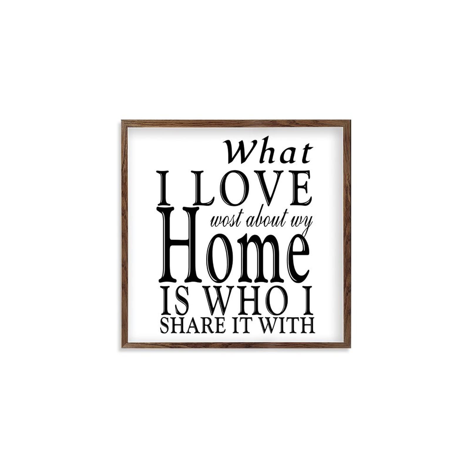 Farmhouse Wood Sign with Quotes - 'What I Love Most About My Home is Who I Share It With' - Vintage Wood Frame Wall Art Decor for Living Room, Bathroom - 7 Inch Rustic Hanging Sign for Home, Family, Gifts