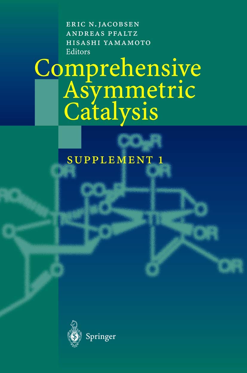 Comprehensive Asymmetric Catalysis: Supplement 1 | Advanced Chemical Synthesis Guide for Organic Chemistry Research & Pharmaceutical Development | Perfect for Lab Experiments and Industrial Applications