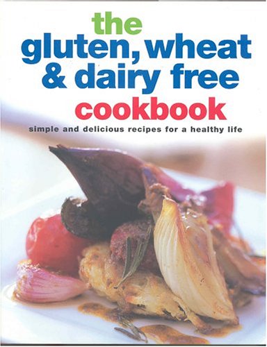 The Gluten-Free, Wheat-Free, Dairy-Free Cookbook: Delicious Recipes for Allergies & Healthy Living | Perfect for Celiac Diet, Food Sensitivities & Clean Eating