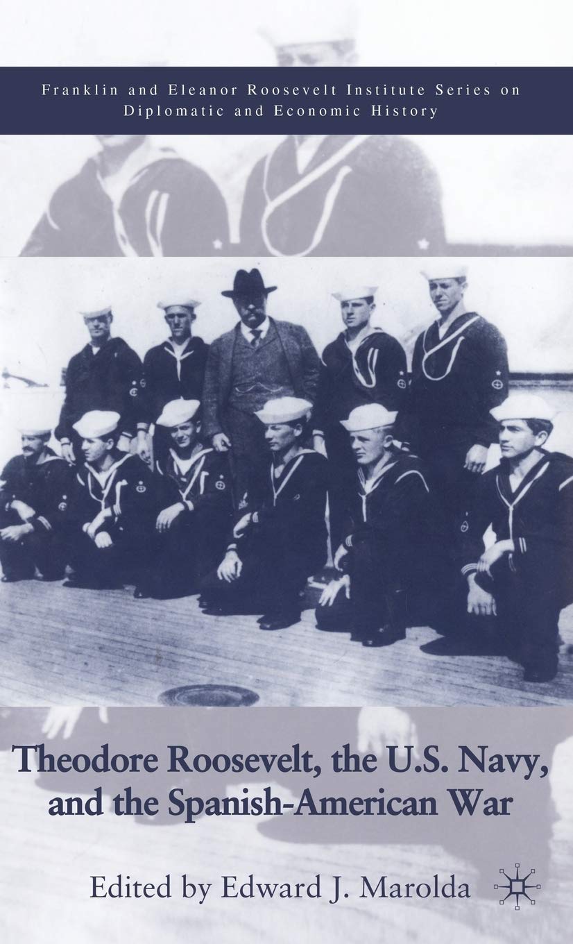 Theodore Roosevelt, the U.S. Navy and the Spanish-American War - Historical Book About Roosevelt's Military Leadership | Perfect for History Buffs & American Military History Studies
