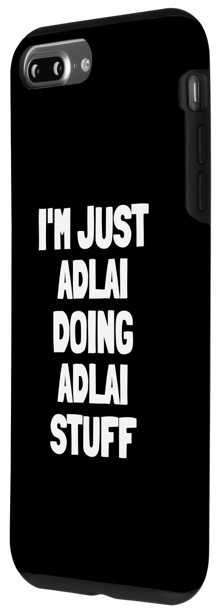 iPhone 7 Plus/8 Plus Protective Phone Case - Funny 'I'm Just Adlai Doing Adlai Stuff' Design | Durable Slim Fit Cover for Everyday Use, Work & School