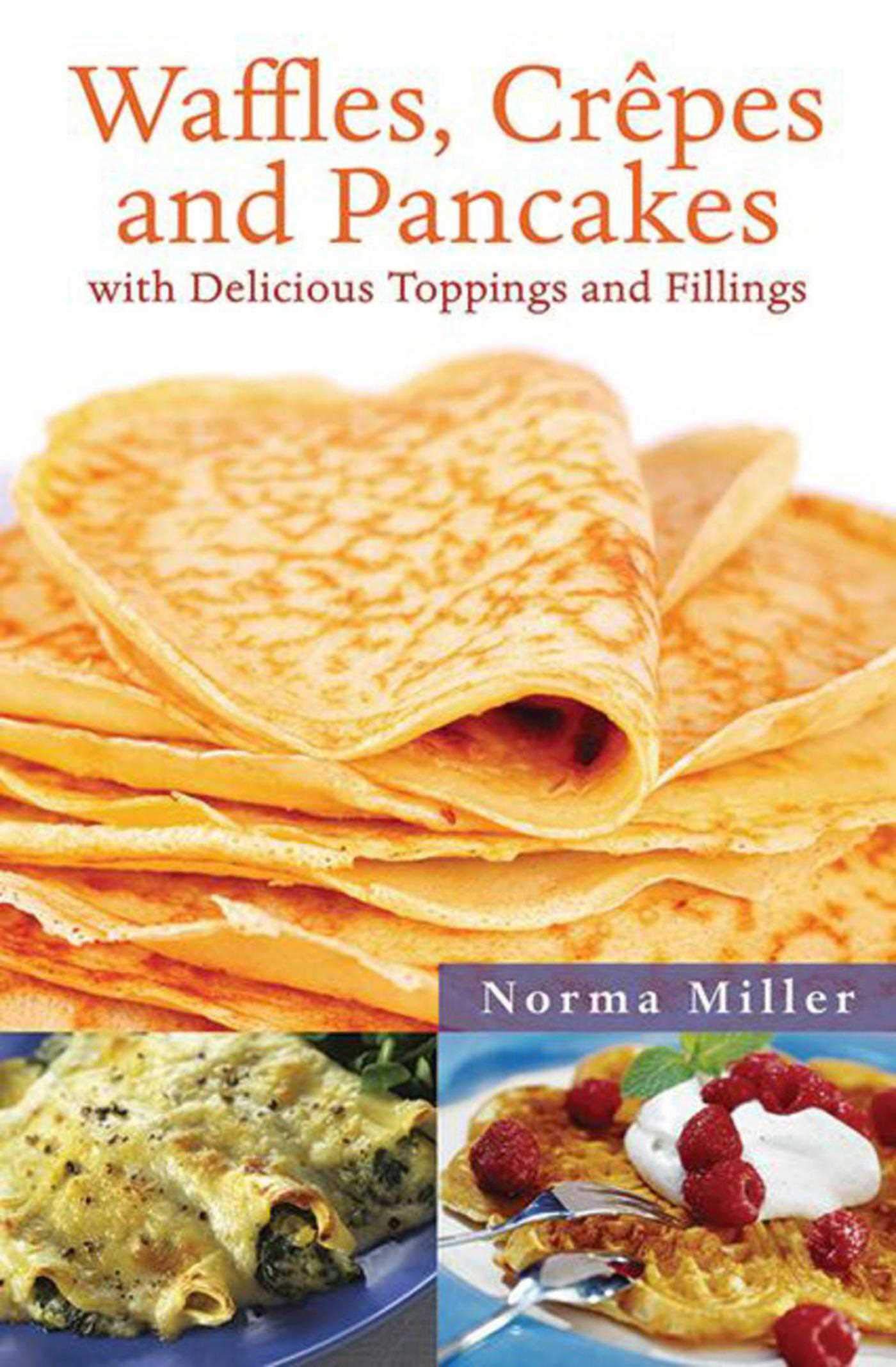 Delicious Waffles, Crepes & Pancakes with Tasty Toppings & Fillings - Perfect for Breakfast, Brunch & Dessert