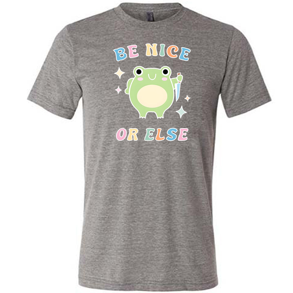 Be Nice Or Else Shirt - Unisex Funny Sarcastic T-Shirt for Men & Women | Perfect for Casual Wear, Gifts & Humorous Occasions
