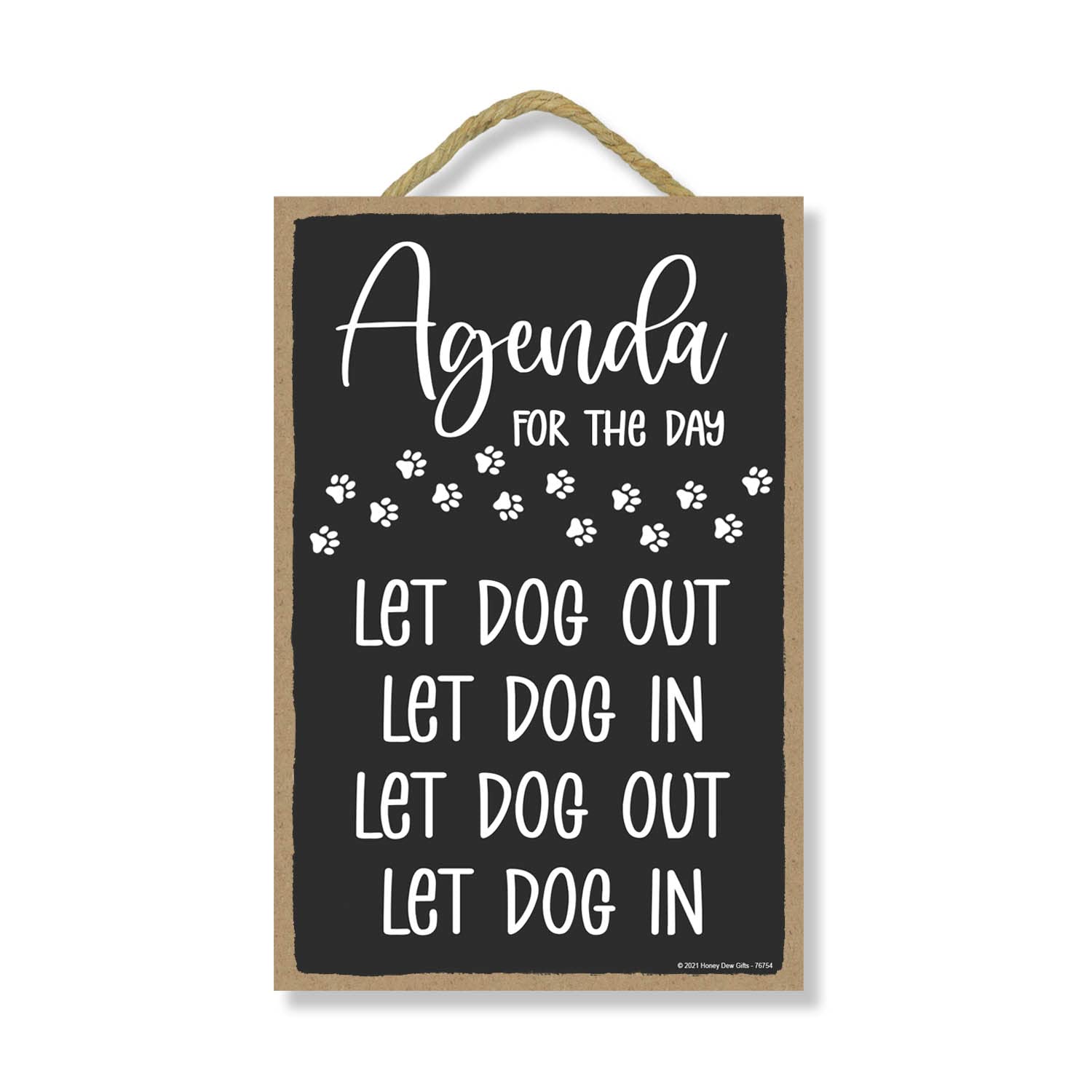 Honey Dew Gifts - 'Agenda for the Day Let Dog Out Let Dog In' Dog Hanging Sign, 7x10.5 Inch, Made in USA, Pet Lover Gift, Dog Wall Decor for Home - Perfect for Dog Owners, Fur Moms & Home Decoration