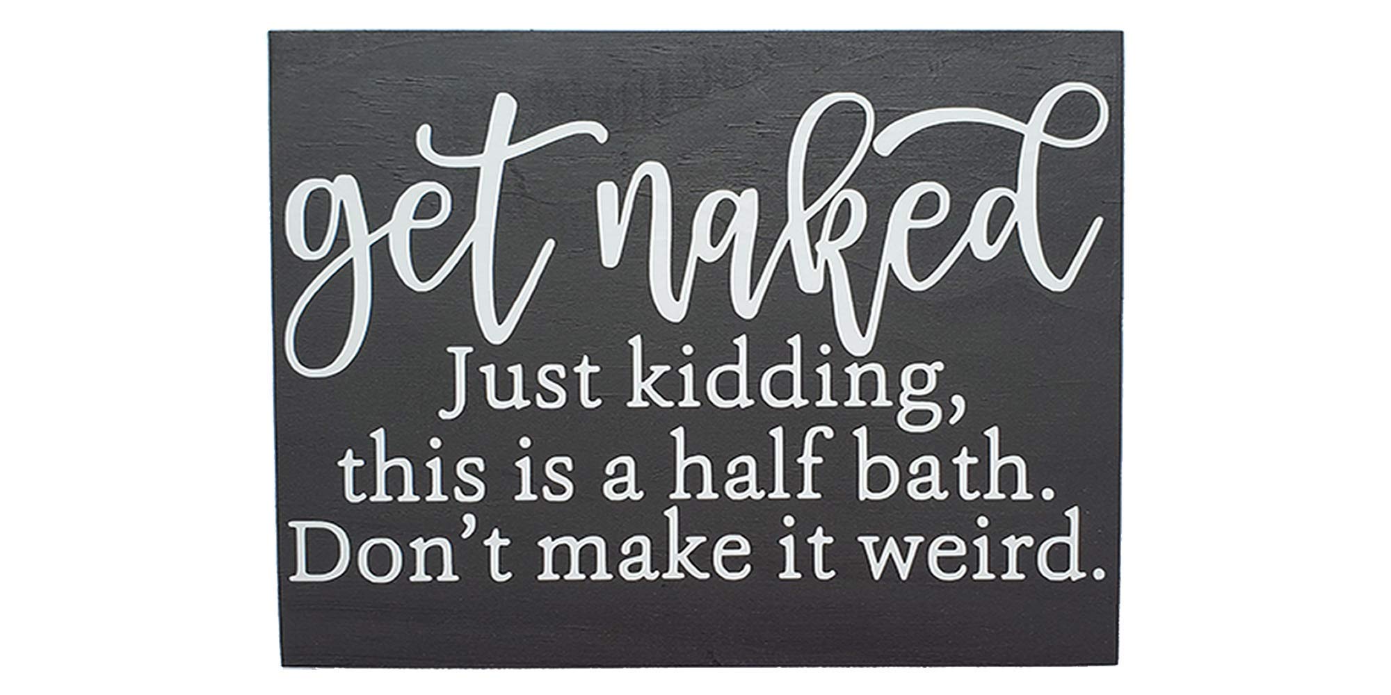 Funny Farmhouse Bathroom Sign - Get Naked Wall Art for Bathroom Decor