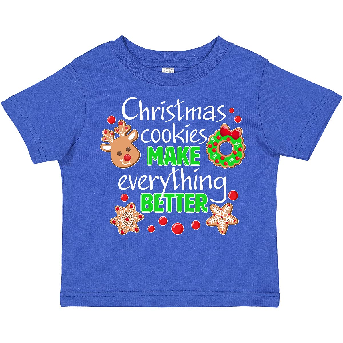 Inktastic Christmas Cookies Make Everything Better Toddler T-Shirt | Cute Holiday Graphic Tee for Kids | Perfect for Christmas Parties & Family Photos