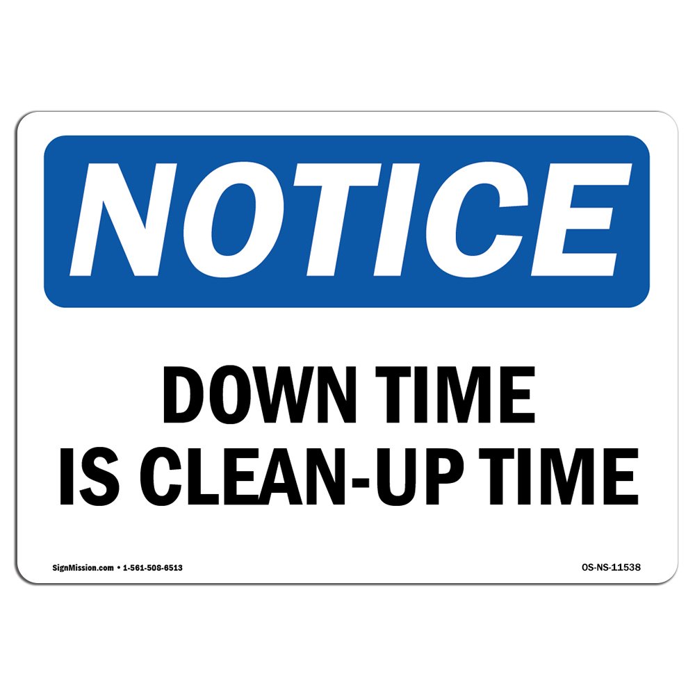 OSHA Notice Sign - Down Time is Clean-Up Time | Durable Aluminum Safety Sign for Business, Construction Site, Warehouse & Shop | Made in USA | Improve Workplace Safety & Organization