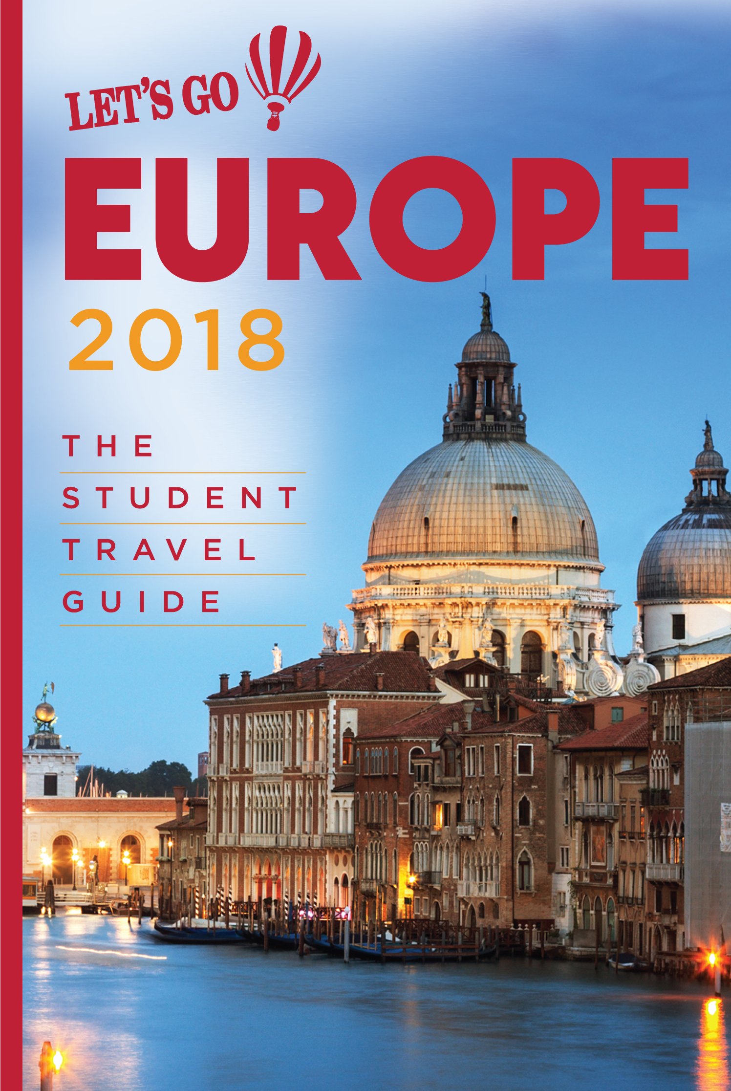 Let's Go Europe 2018: The Ultimate Student Travel Guide Book - Budget Backpacking, Study Abroad Tips & European Adventure Planning