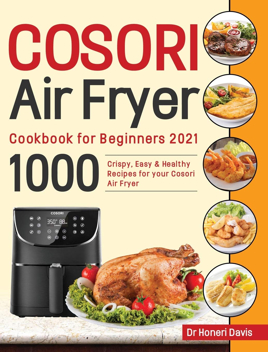 Cosori Air Fryer Cookbook 2024: 1000 Easy, Healthy & Crispy Air Fryer Recipes for Beginners | Perfect for Quick Meals, Family Dinners & Weight Loss
