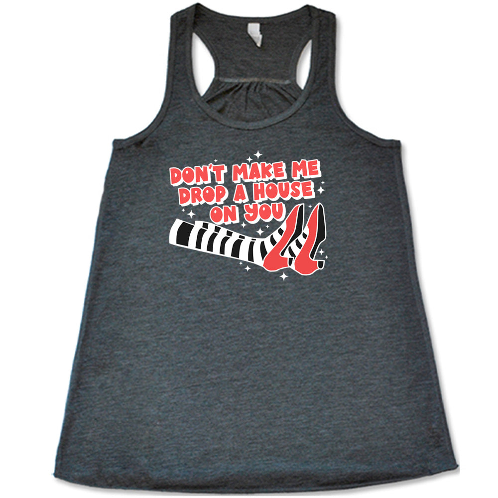 Don't Make Me Drop A House On You T-Shirt | Funny Wizard of Oz Inspired Tee | Perfect for Halloween Costumes & Movie Fans