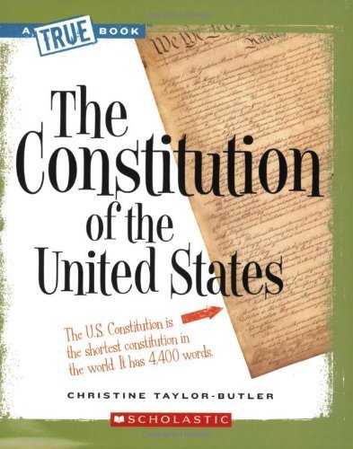 The Constitution of the United States (True Books) by Christine Taylor-Butler | American History Book for Kids & Adults | Perfect for Homeschooling & Civic Education