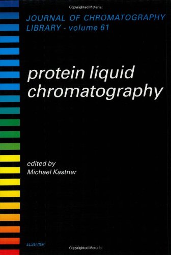 Protein Liquid Chromatography (Volume 61) - Journal of Chromatography Library | Advanced Protein Separation Techniques for Biochemistry Research & Lab Analysis