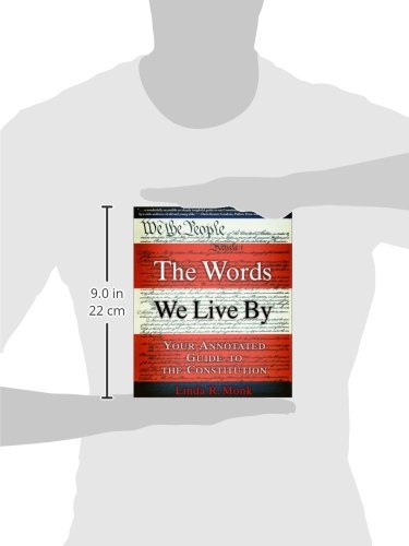 The Words We Live By: Annotated Guide to the US Constitution - Perfect for Students, Lawyers & History Enthusiasts